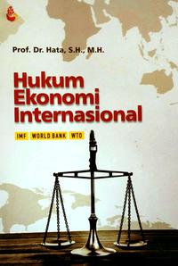 HUKUM EKONOMI INTERNASIONAL  : IMF, World Bank, WTO