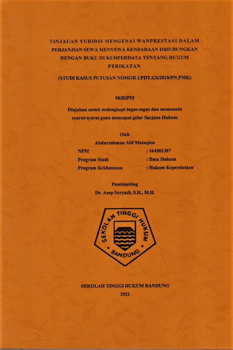 TINJAUAN YURIDIS MENGENAI WANPRESTASI DALAM PERJANJIAN SEWA MENYEWA KENDARAAN DIHUBUNGKAN DENGAN BUKU III KUHPERDATA TENTANG HUKUM PERIKATAN (STUDI KASUS PUTUSAN NOMOR 1/PDT.GS/2018/PM.PMK)