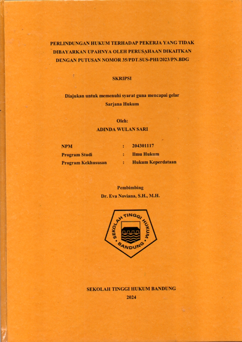 PERLINDUNGAN HUKUM TERHADAP PEKERJA YANG TIDAK 
DIBAYARKAN UPAHNYA OLEH PERUSAHAAN DIKAITKAN 
DENGAN PUTUSAN NOMOR 35/PDT.SUS-PHI/2023/PN.BDG