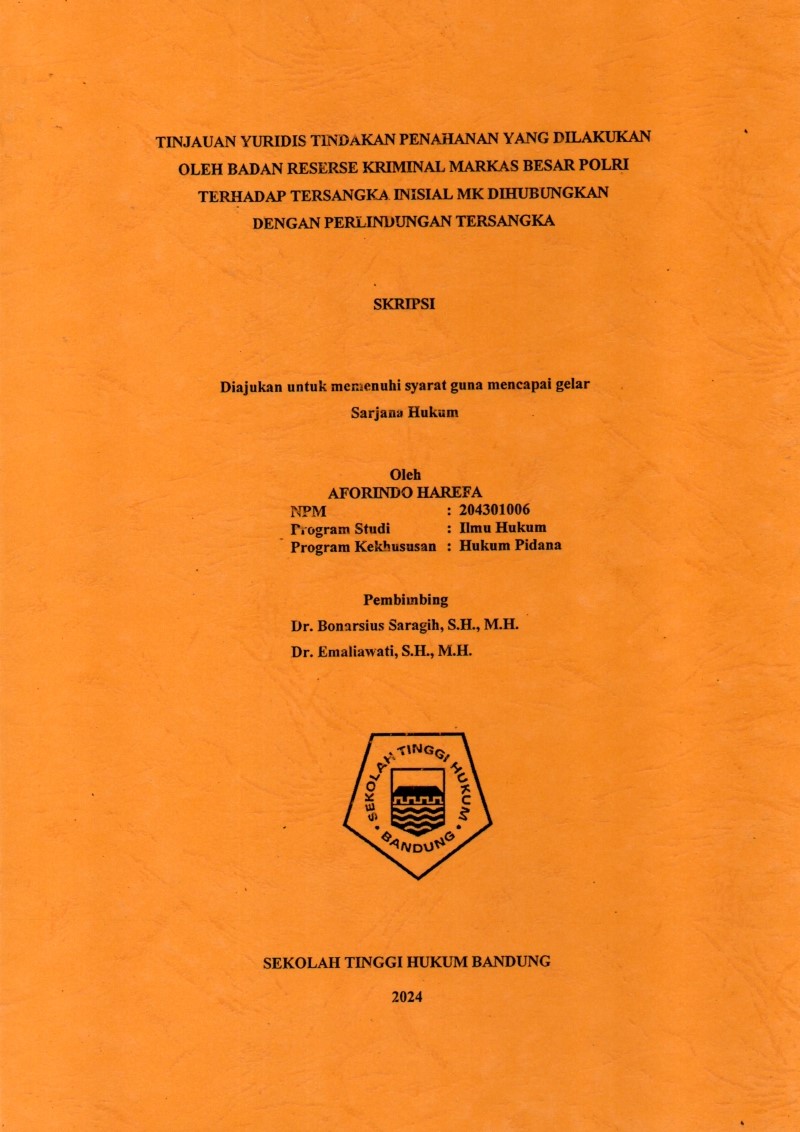 TINJAUAN YURIDIS TINDAKAN PENAHANAN YANG DILAKUKAN
OLEH BADAN RESERSE KRIMINAL MARKAS BESAR POLRI
TERHADAP TERSANGKA INISIAL MK DIHUBUNGKAN
DENGAN PERLINDUNGAN TERSANGKA