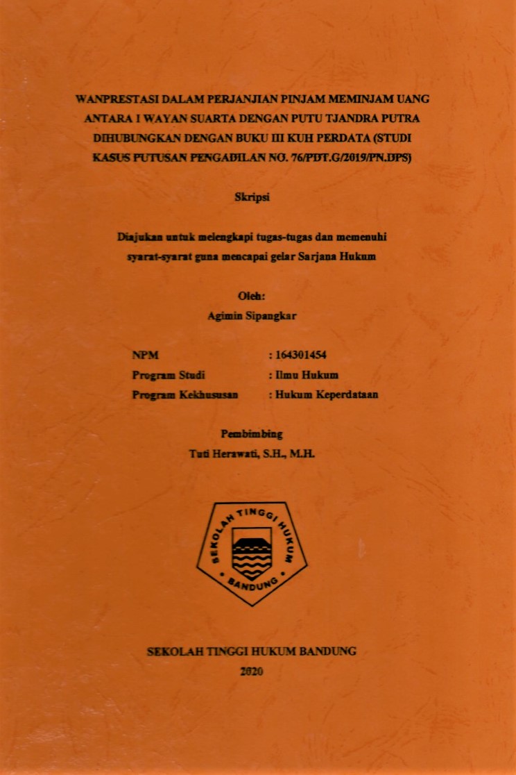WANPRESTASI DALAM PERJANJIAN PINJAM MEMINJAM UANG ANTARA I WAYAN SUARTA DENGAN PUTU TJANDRA PUTRA DIHUBUNGKAN DENGAN BUKU III KUH PERDATA (STUDI KASUS PUTUSAN PENGADILAN NO. 76/PDT.G.2019/PN.DPS)