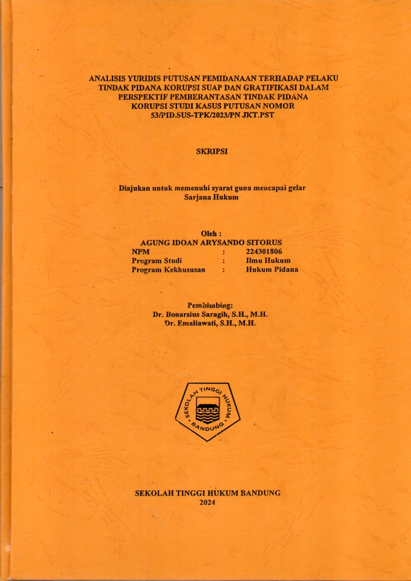 ANALISIS YURIDIS PUTUSAN PEMIDANAAN TERHADAP PELAKU 
TINDAK PIDANA KORUPSI SUAP DAN GRATIFIKASI DALAM 
PERSPEKTIF PEMBERANTASAN TINDAK PIDANA  
KORUPSI STUDI KASUS PUTUSAN NOMOR  
53/PID.SUS-TPK/2023/PN JKT.PST