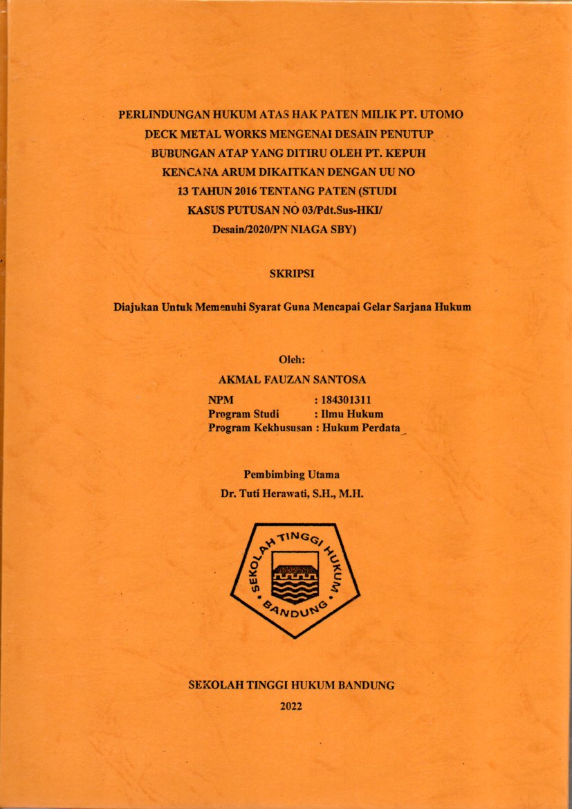 PERLINDUNGAN HUKUM ATAS HAK PATEN MILIK PT. UTOMO
DECK METAL WORKS MENGENAI DESAIN PENUTUP
BUBUNGAN ATAP YANG DITIRU OLEH PT. KEPUH
KENCANA ARUM DIKAITKAN DENGAN UU NO 
13 TAHUN 2016 TENTANG PATEN (STUDI 
KASUS PUTUSAN NO 03/Pdt.Sus-HKI/
Desain/2020/PN NIAGA SBY)