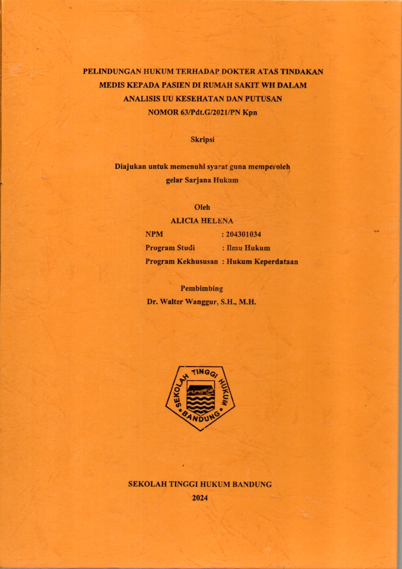 PELINDUNGAN HUKUM TERHADAP DOKTER ATAS TINDAKAN 
MEDIS KEPADA PASIEN DI RUMAH SAKIT WH DALAM 
ANALISIS UU KESEHATAN DAN PUTUSAN 
NOMOR 63/Pdt.G/2021/PN Kpn
