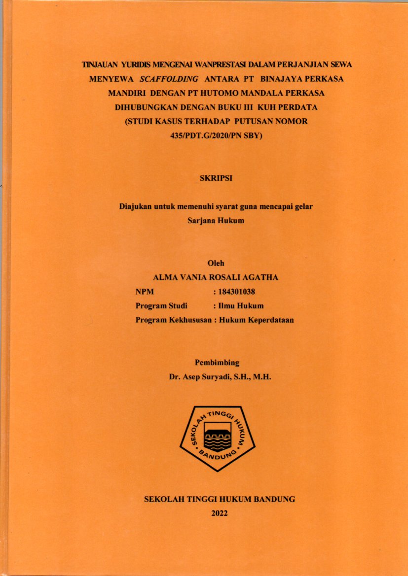 TINJAUAN YURIDIS MENGENAI WANPRESTASI DALAM PERJANJIAN SEWA MENYEWA SCAFFOLDING ANTARA PT BINAJAYA PERKASA MANDIRI DENGAN PT HUTOMO MANDALA PERKASA DIHUBUNGKAN DENGAN BUKU III KUH PERDATA (STUDI KASUS TERHADAP PUTUSAN NOMOR 435/PDT.G/2020/PN SBY)