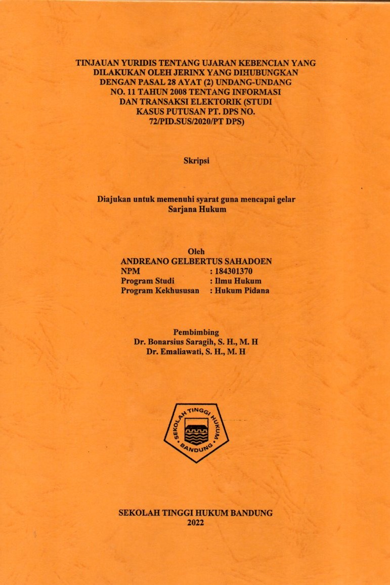TINJAUAN YURIDIS TENTANG UJARAN KEBENCIAN YANG 
DILAKUKAN OLEH JERINX YANG DIHUBUNGKAN 
DENGAN PASAL 28 AYAT (2) UNDANG-UNDANG 
NO. 11 TAHUN 2008 TENTANG INFORMASI 
DAN TRANSAKSI ELEKTORIK (STUDI 
KASUS PUTUSAN PT. DPS NO.
 72/PID.SUS/2020/PT DPS)