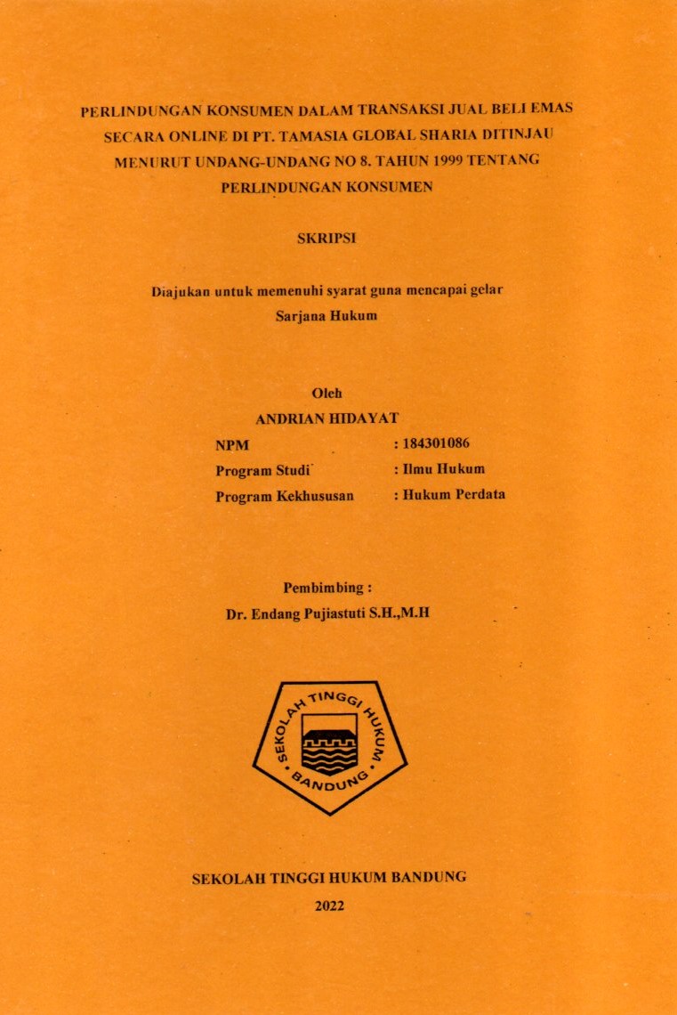 PERLINDUNGAN KONSUMEN DALAM TRANSAKSI JUAL BELI EMAS
 SECARA ONLINE DI PT. TAMASIA GLOBAL SHARIA DITINJAU 
MENURUT UNDANG-UNDANG NO 8. TAHUN 1999 TENTANG 
PERLINDUNGAN KONSUMEN