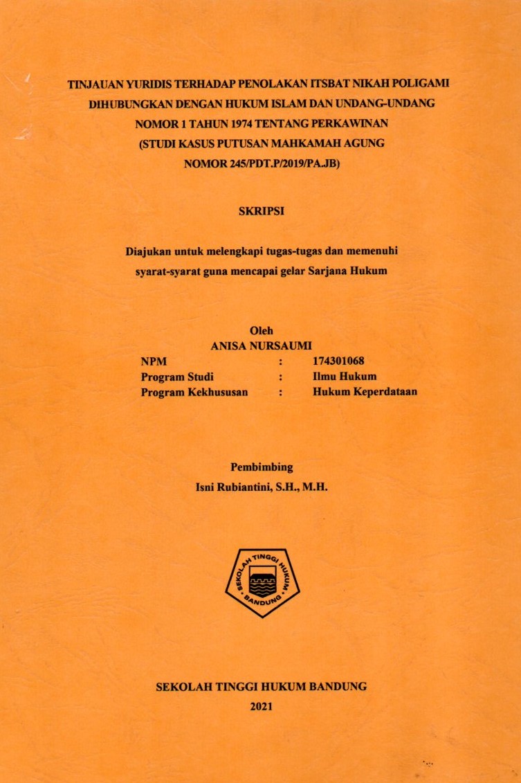 TINJAUAN YURIDIS TERHADAP PENOLAKAN ITSBAT NIKAH POLIGAMI DIHUBUNGKAN DENGAN HUKUM ISLAM DAN UNDANG-UNDANG NOMOR 1 TAHUN 1947 TENTANG PERKAWINAN (STUDI KASUS PUTUSAN MAHKAMAH AGUNG NOMOR 245/PDT.P/2019/PA.JB)