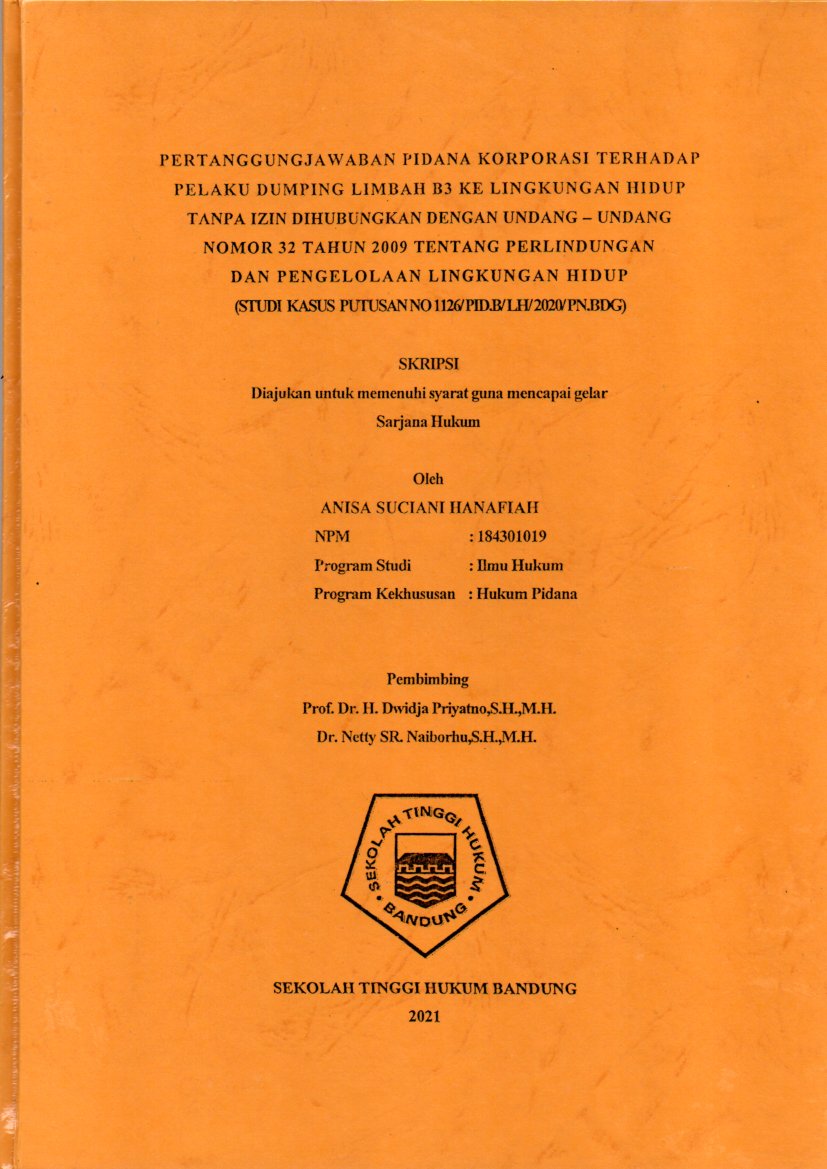 PERTANGGUNGJAWABAN PIDANA KORPORASI TERHADAP PELAKU DUMPING LIMBAH B3 KE LINGKUNGAN HIDUP TANPA IZIN DIHUBUNGKAN DENGAN UNDANG – UNDANG NOMOR 32 TAHUN 2009 TENTANG PERLINDUNGAN DAN PENGELOLAAN LINGKUNGAN HIDUP  (STUDI  KASUS  PUTUSAN NO 1126/ PID.B/ LH/ 2020/ PN.BDG)