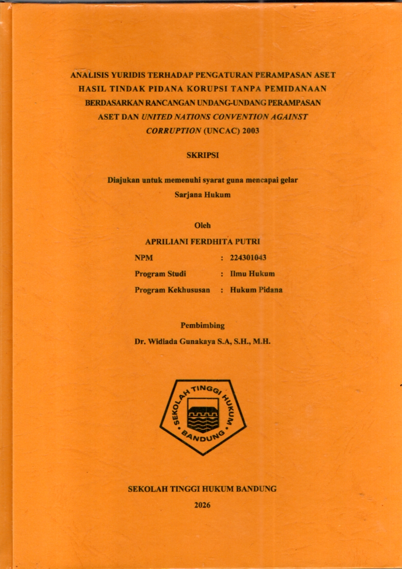 Image of Analisis Yuridis Terhadap Pengaturan Perampasan Aset Hasil Tindak Pidana Korupsi Tanpa Pemidanaan Berdasarkan Hukum Indonesia dan United Nations Convention Against Corruption (UNCAC) 2003