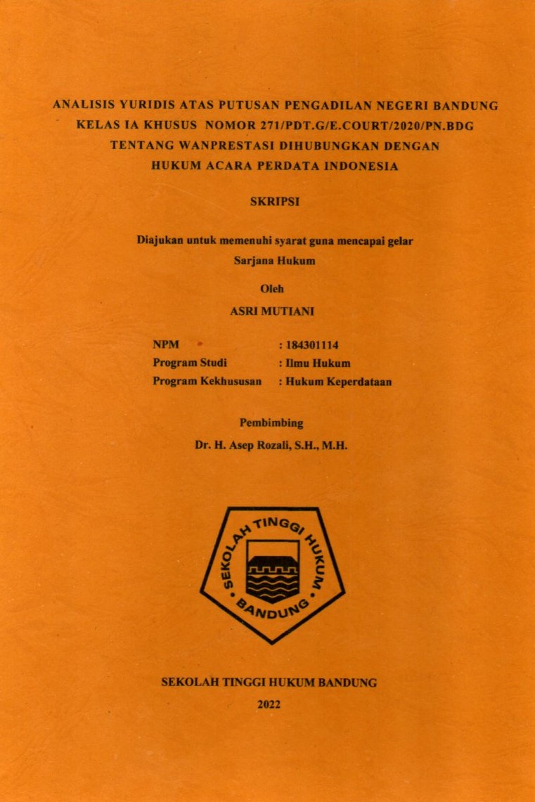 ANALISIS YURIDIS ATAS PUTUSAN PENGADILAN NEGERI BANDUNG KELAS IA KHUSUS NOMER 271/PDT.G/E.COURT/2020/PN.BDG TENTANG WANPRESTASI DIHUBUNGKAN DENGAN HUKUM ACARA PERDATA INDONESIA