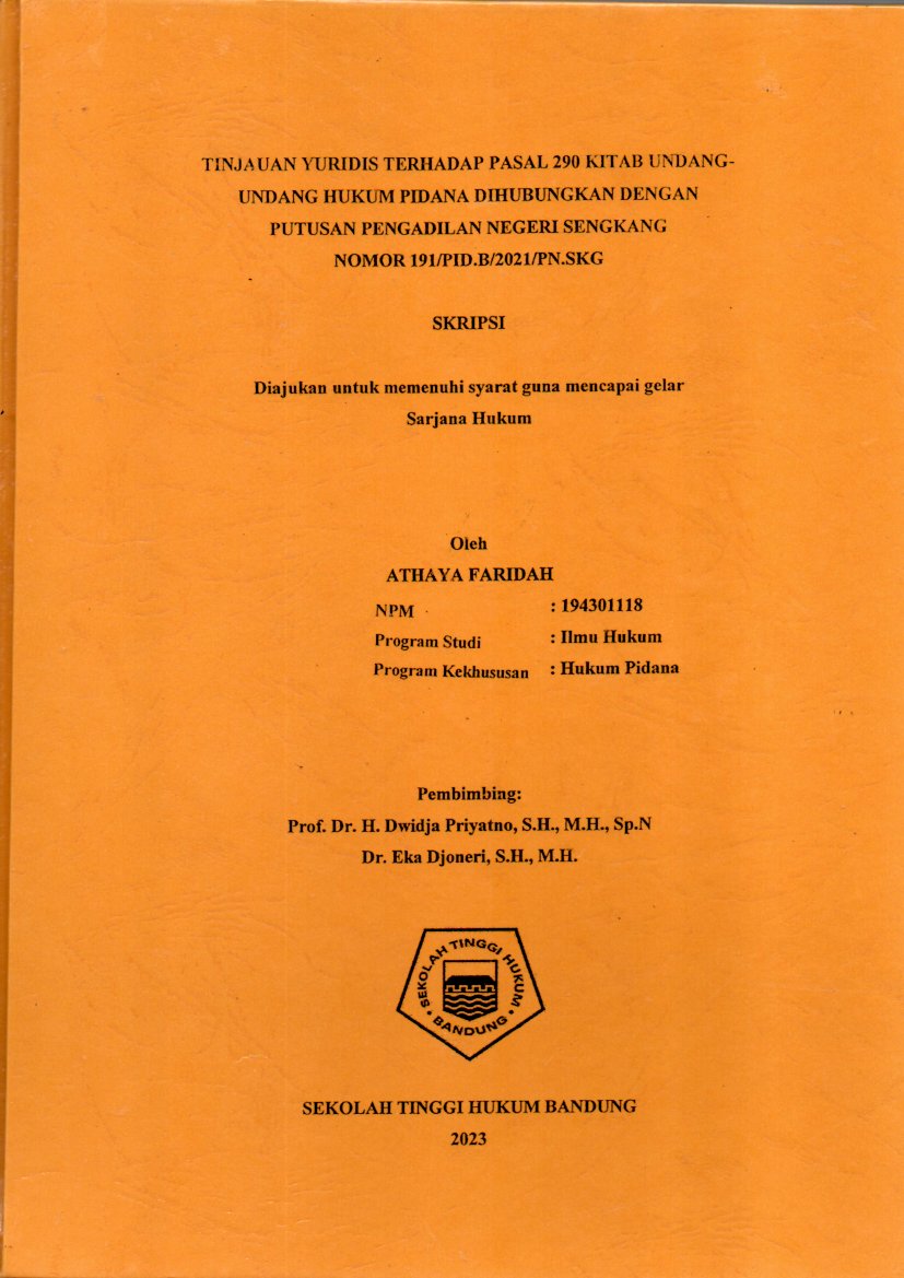 TINJAUAN YURIDIS TERHADAP PASAL 290 KITAB UNDANGUNDANG HUKUM PIDANA DIHUBUNGKAN DENGAN 
PUTUSAN PENGADILAN NEGERI SENGKANG 
NOMOR 191/PID.B/2021/PN.SKG