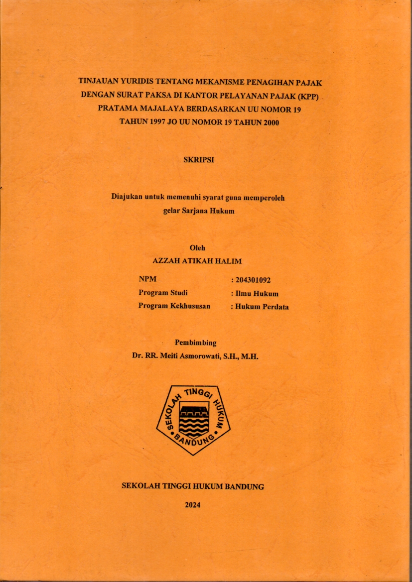 TINJAUAN YURIDIS TENTANG MEKANISME PENAGIHAN PAJAK  
DENGAN SURAT PAKSA DI KANTOR PELAYANAN PAJAK (KPP) 
PRATAMA MAJALAYA BERDASARKAN UU NOMOR 19 
TAHUN 1997 JO UU NOMOR 19 TAHUN 2000