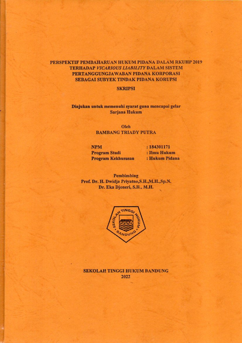 PERSPEKTIF PEMBAHARUAN HUKUM PIDANA DALAM RKUHP 2019 
TERHADAP VICARIOUS LIABILITY DALAM SISTEM 
PERTANGGUNGJAWABAN PIDANA KORPORASI 
SEBAGAI SUBYEK TINDAK PIDANA KORUPSI