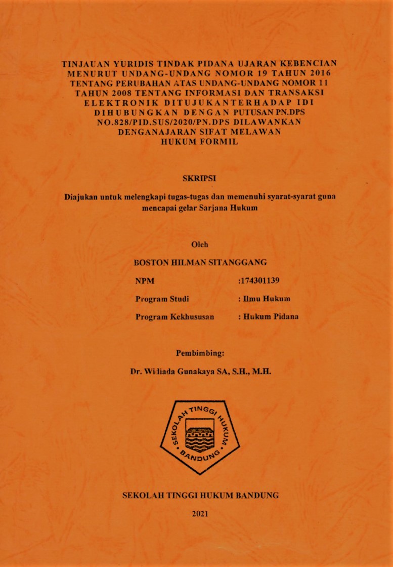 TINJAUAN YURIDIS TINDAK PIDANA UJARAN KEBENCIAN MENURUT UNDANG-UNDANG NOMOR 19 TAHUN 2016 TENTANG PERUBAHAN ATAS UNDANG-UNDANG NOMOR 11 TAHUN 2008 TENTANG INFORMASI DAN TRANSAKSI ELEKTRONIK DITUJUKAN TERHADAP IDI DIHUBUNGKAN DENGAN PUTUSAN PN.DPS NO. 828/PID.SUS/2020/PN.DPS DILAWANKAN DENGAN AJARAN SIFAT MELAWAN HUKUM FORMIL