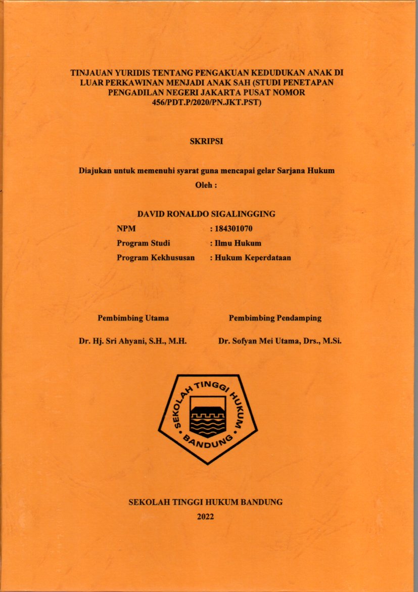 TINJAUAN YURIDIS TENTANG PENGAKUAN KEDUDUKAN ANAK DI 
LUAR PERKAWINAN MENJADI ANAK SAH (STUDI PENETAPAN 
PENGADILAN NEGERI JAKARTA PUSAT NOMOR 
456/PDT.P/2020/PN.JKT.PST)