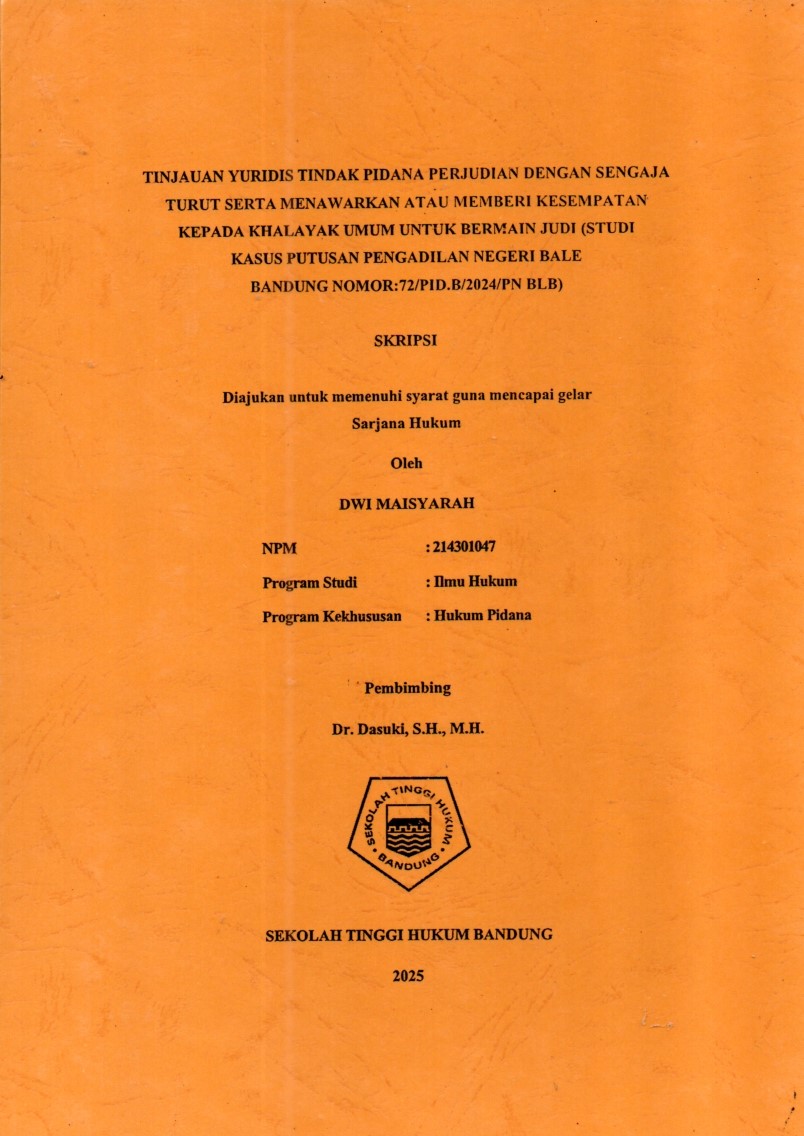 Image of Tinjauan Yuridis Tindak Pidana Perjudian Dengan Sengaja Turut Serta Menawarkan Atau Memberi Kesempatan Kepada Khalayak Umum Untuk Bermain Judi (Studi Kasus Putusan Pengadilan Negeri Bale Bandung NOMOR:72/PID.B/2024/PN BLB)