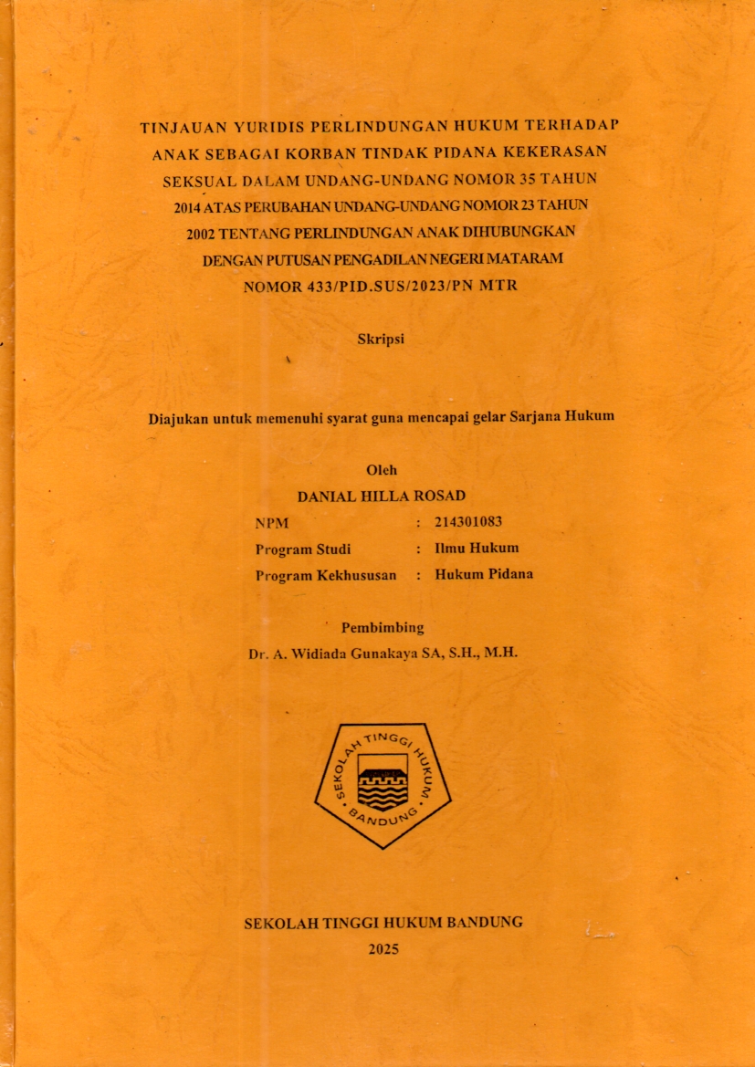 TINJAUAN YURIDIS PERLINDUNGAN HUKUM TERHADAP
ANAK SEBAGAI KORBAN TINDAK PIDANA KEKERASAN
SEKSUAL DALAM UNDANG-UNDANG NOMOR 35 TAHUN
2014 ATAS PERUBAHAN UNDANG-UNDANG NOMOR 23 TAHUN
2002 TENTANG PERLINDUNGAN ANAK DIHUBUNGKAN
DENGAN PUTUSAN PENGADILAN NEGERI MATARAM
NOMOR 433/PID.SUS/2023/PN MTR