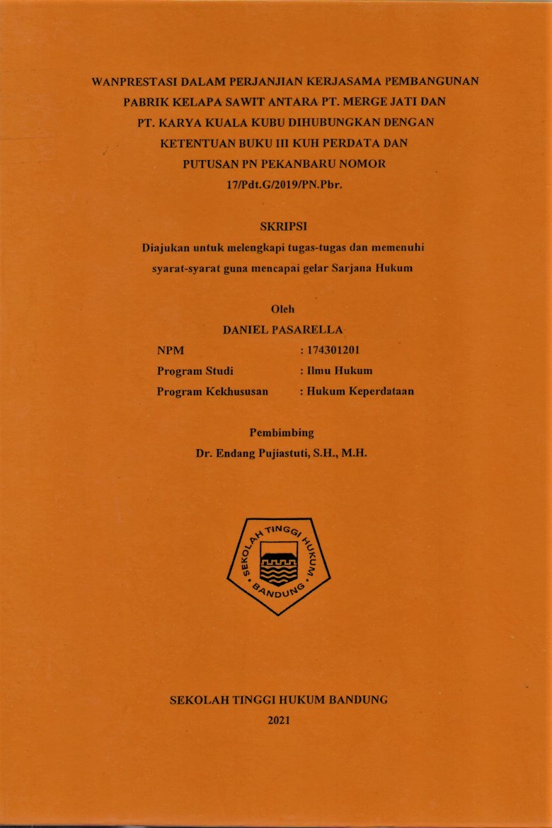 WANPRESTASI DALAM PERJANJIAN KERJASAMA PEMBANGUNAN PABRIK KELAPA SAWIT ANTARA PT. MERGE JATI DAN
 PT. KARYA KUALA KUBU DIHUBUNGKAN DENGAN 
KETENTUAN BUKU III KUH PERDATA DAN 
PUTUSAN PN PEKANBARU NOMOR 
17/Pdt.G/2019/PN.Pbr.