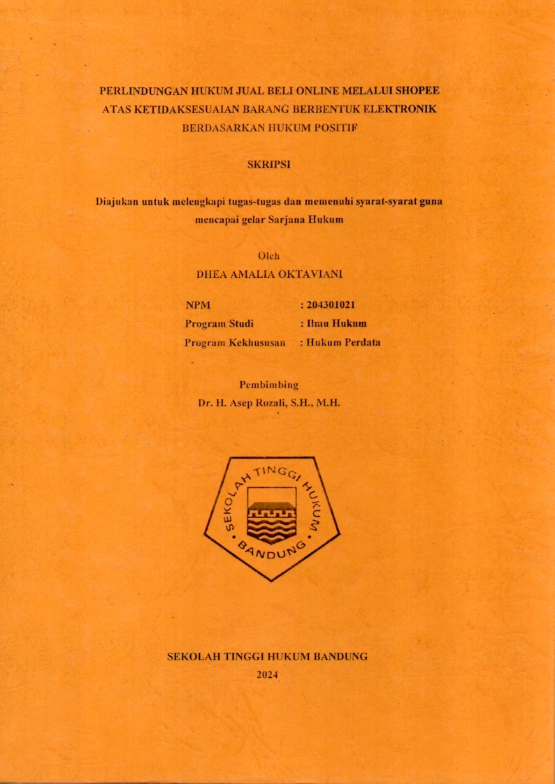 PERLINDUNGAN HUKUM JUAL BELI ONLINE MELALUI SHOPEE 
ATAS KETIDAKSESUAIAN BARANG BERBENTUK ELEKTRONIK 
BERDASARKAN HUKUM POSITIF