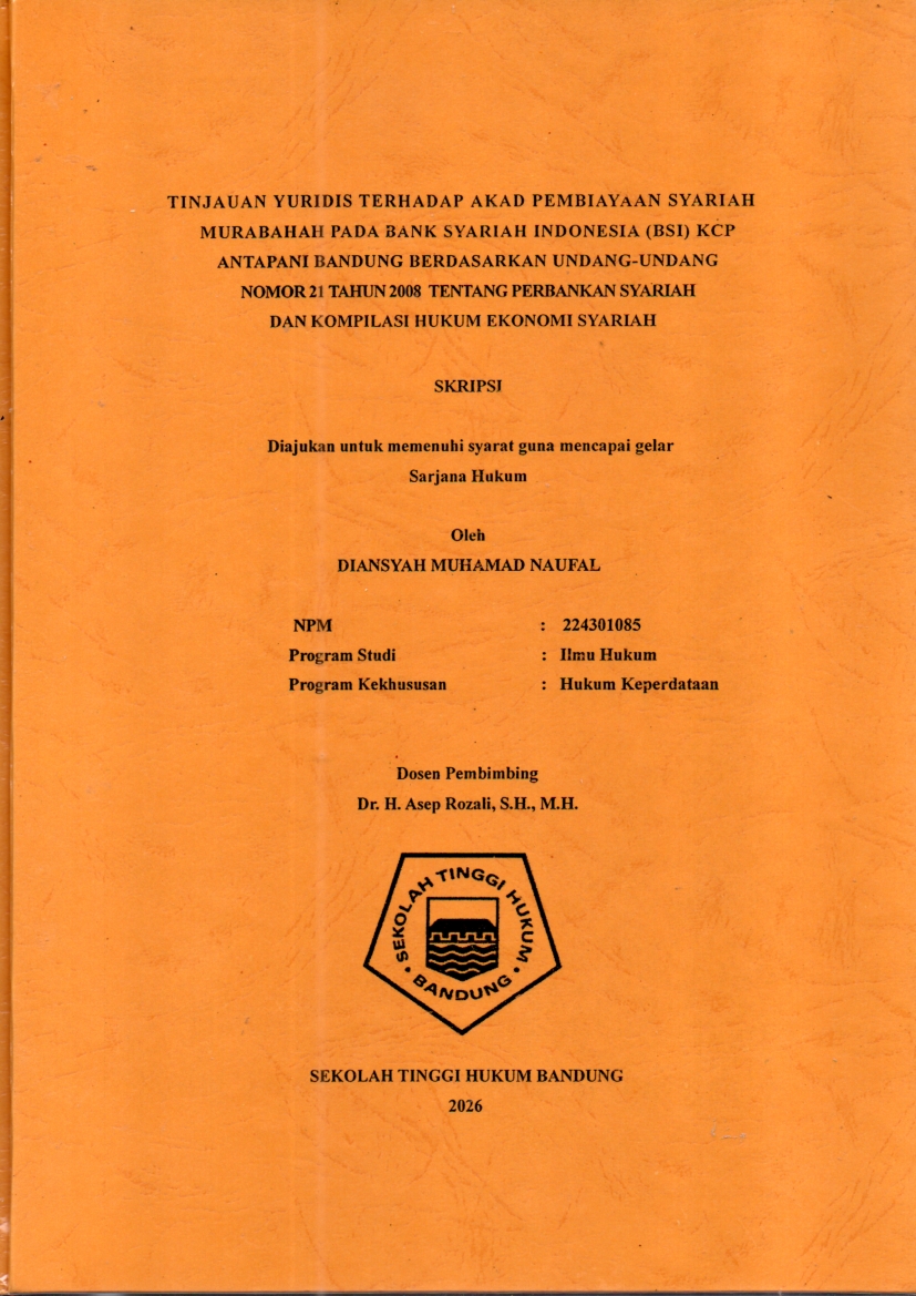 Image of Tinjauan Yuridis Terhadap Akad Pembiyaan Syariah Murabahah Pada Bank Syariah indonesia (BSI) KCP Antapani Bandung berdasarkan Undang-Undang Nomor 21 tahun 2008 Tentang Perbankan Syariah dan Kompilasi Hukum Ekonomi Syariah