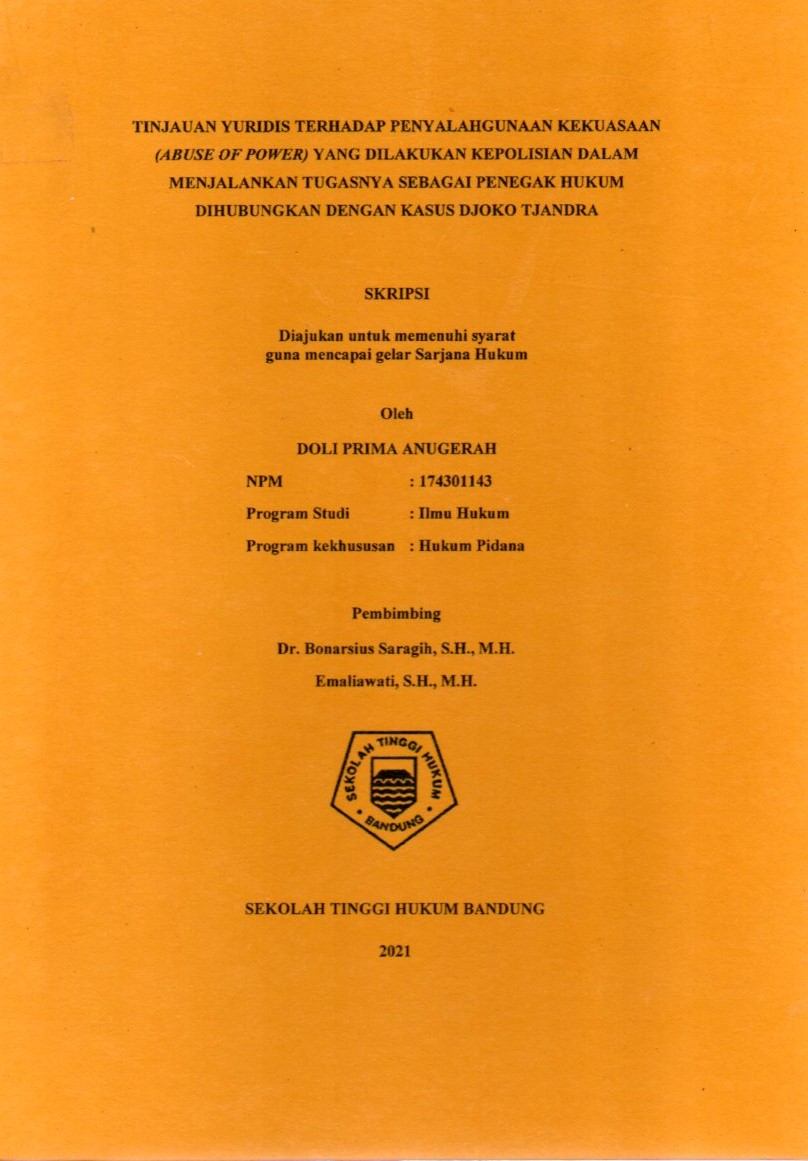 TINJAUAN YURIDIS TERHADAP PENYALAHGUNANN KEKUASAAN (ABUSE OF POWER) YANG DILAKUKAN KEPOLISIAN DALAM MENJALANKAN TUGASNYA SEBAGAI PENEGAK HUKUM DIHUBUNGKAN DENGAN KASUS DJOKO TJANDRA