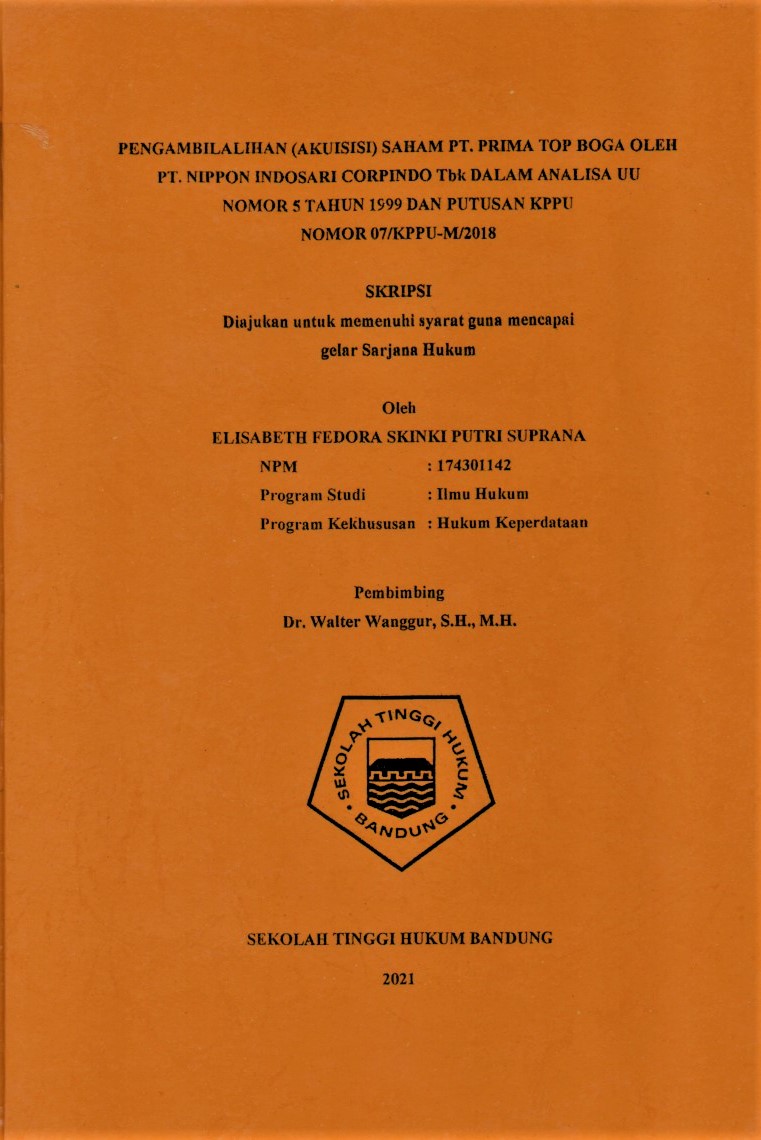 PENGAMBILALIHAN (AKUISISI) SAHAM PT. PRIMA TOP BOGA OLEH PT. NIPPON INDOSARI CORPINDO Tbk DALAM ANALISA UU NOMOR 5 TAHUN 1999 DAN PUTUSAN KPPU NOMOR 07/KPPU-M/2018
