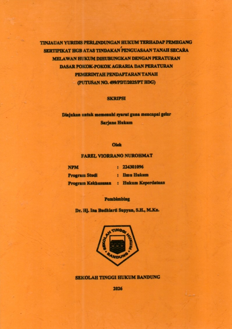 TINJAUAN YURIDIS PERLINDUNGAN HUKUM TERHADAP PEMEGANG
SERTIPIKAT HGB ATAS TINDAKAN PENGUASAAN TANAH SECARA
MELAWAN HUKUM DIHUBUNGKAN DENGAN PERATURAN
DASAR POKOK-POKOK AGRARIA DAN PERATURAN
PEMERINTAH PENDAFTARAN TANAH
(PUTUSAN NO. 499/PDT/2025/PT BDG)