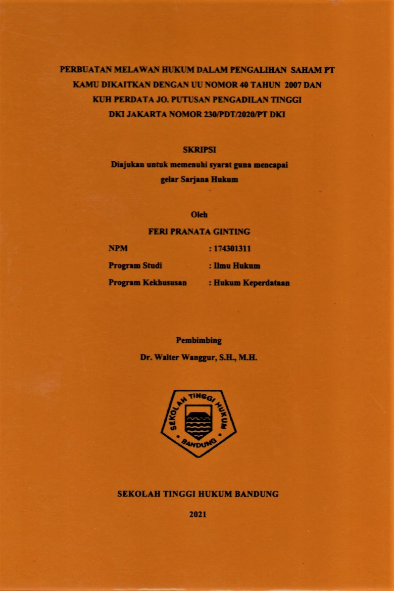 PERBUATAN MELAWAN HUKUM DALAM PENGALIHAN SAHAM PT KAMU DIKAITKAN DENGAN UU Nomor 40 TAHUN 2007 DAN KUH PERDATA JO. PUTUSAN PENGADILAN TINGGI DKI JAKARTA NOMOR 230/PDT/2020/PT DKI