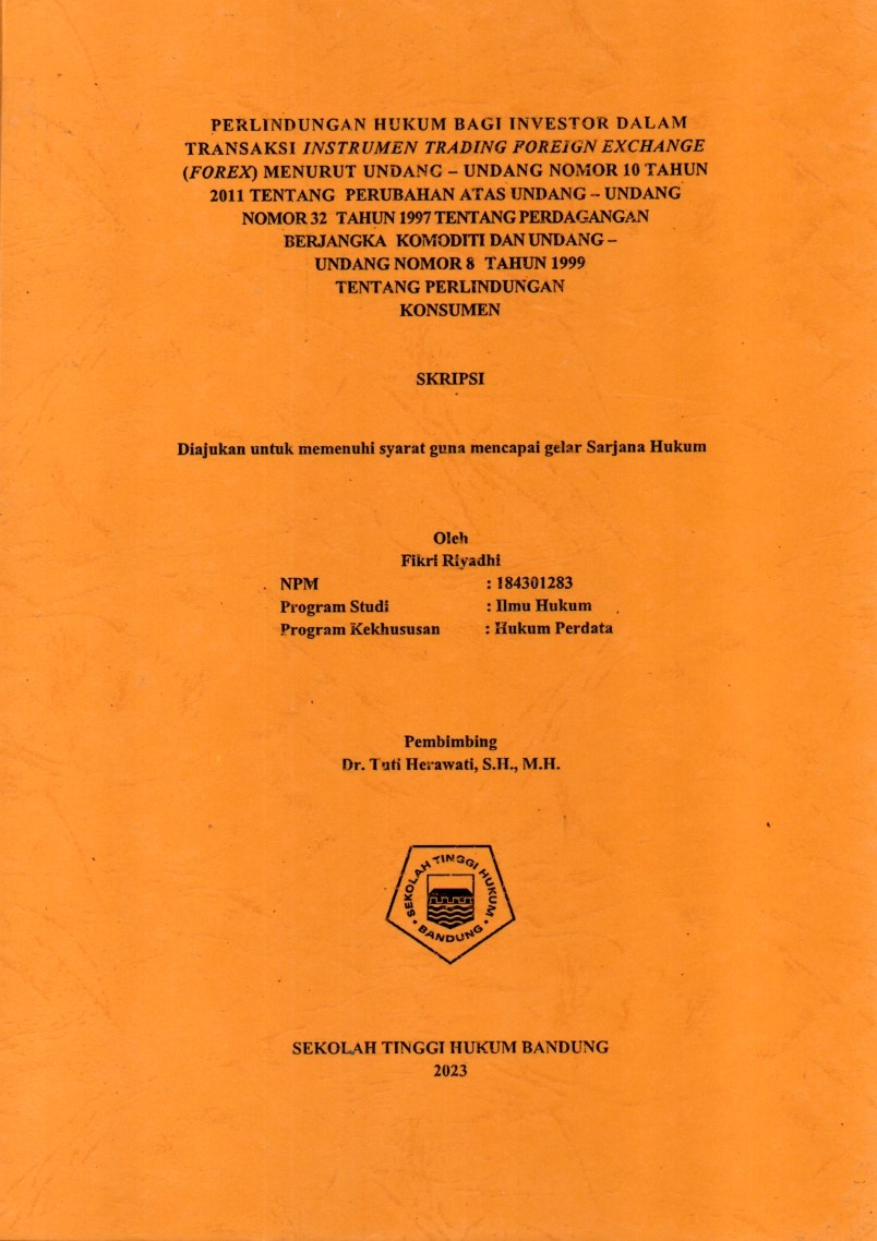 PERLINDUNGAN HUKUM BAGI INVESTOR DALAM 
TRANSAKSI INSTRUMEN TRADING FOREIGN EXCHANGE 
(FOREX) MENURUT UNDANG – UNDANG NOMOR 10 TAHUN
2011 TENTANG PERUBAHAN ATAS UNDANG – UNDANG
NOMOR 32 TAHUN 1997 TENTANG PERDAGANGAN 
BERJANGKA KOMODITI DAN UNDANG –
UNDANG NOMOR 8 TAHUN 1999 
TENTANG PERLINDUNGAN
KONSUMEN
