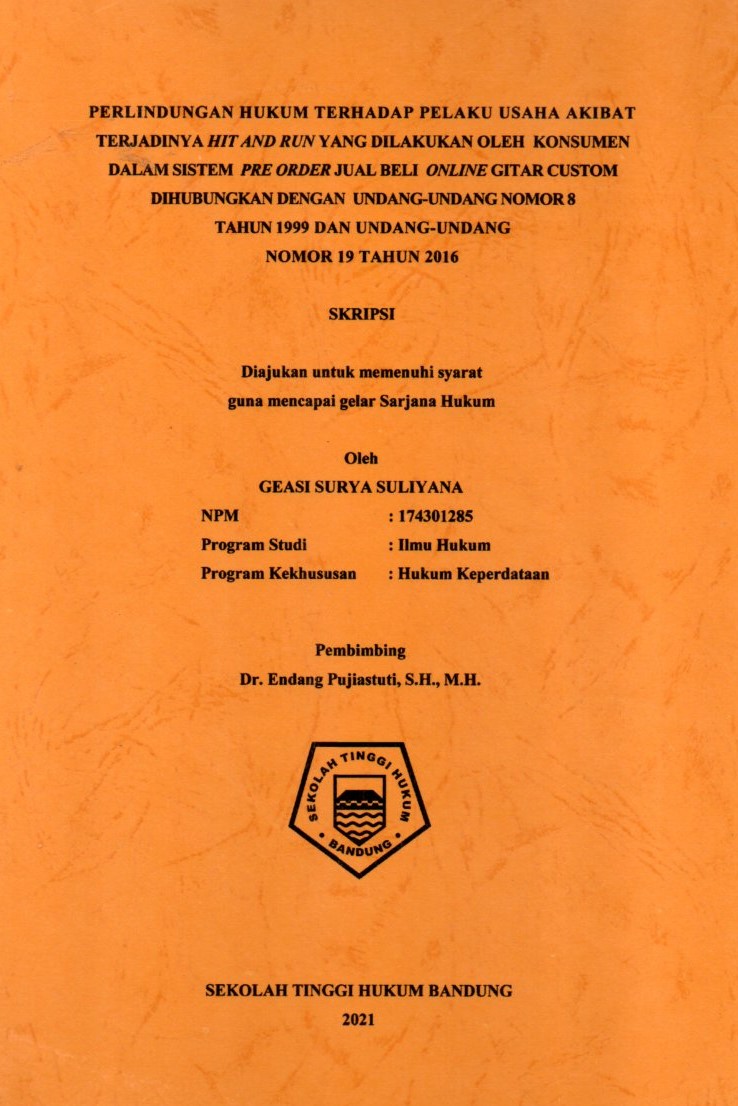 PERLINDUNGAN HUKUM TERHADAP PELAKU USAHA AKIBAT TERJADINYA HIT AND RUN YANG DILAKUKAN OLEH  KONSUMEN DALAM SISTEM  PRE ORDER JUAL BELI  ONLINE GITAR CUSTOM DIHUBUNGKAN DENGAN  UNDANG-UNDANG NOMOR 8
TAHUN 1999 DAN UNDANG-UNDANG 
NOMOR 19 TAHUN 2016