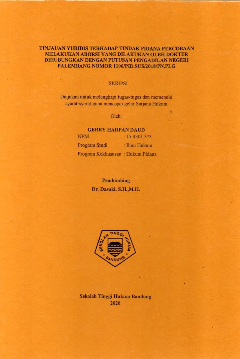 TINJAUAN YURIDIS TERHADAP TINDAK PIDANA PERCOBAAN MELAKUKAN ABORSI YANG DILAKUKAN OLEH DOKTER DIHUBUNGKAN DENGAN PUTUSAN PENGADILAN NEGERI PALEMBANG NOMOR 1106/PID.SUS/2018/PN.PLG