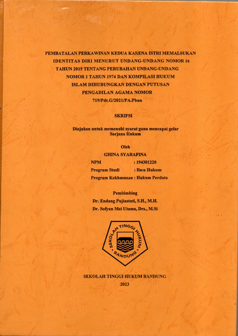 PEMBATALAN PERKAWINAN KEDUA KARENA ISTRI MEMALSUKAN
IDENTITAS DIRI MENURUT UNDANG-UNDANG NOMOR 16
TAHUN 2019 TENTANG PERUBAHAN UNDANG-UNDANG 
NOMOR 1 TAHUN 1974 DAN KOMPILASI HUKUM 
ISLAM DIHUBUNGKAN DENGAN PUTUSAN 
PENGADILAN AGAMA NOMOR 
719/Pdt.G/2021/PA.Pbun