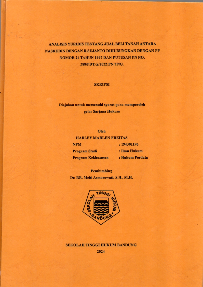 ANALISIS YURIDIS TENTANG JUAL BELI TANAH ANTARA NASRUDIN DENGAN R.SUJANTO DIHUBUNGKAN DENGAN PP NOMOR 24 TAHUN 1997 DAN PUTUSAN PN NO. 388/PDT.G/2022/PN.TNG.