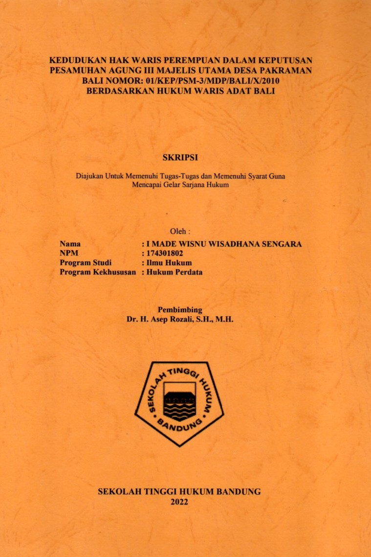 KEDUDUKAN HAK WARIS PEREMPUAN DALAM KEPUTUSAN 
PESAMUHAN AGUNG III MAJELIS UTAMA DESA PAKRAMAN 
BALI NOMOR: 01/KEP/PSM-3/MDP/BALI/X/2010 
BERDASARKAN HUKUM WARIS ADAT BALI