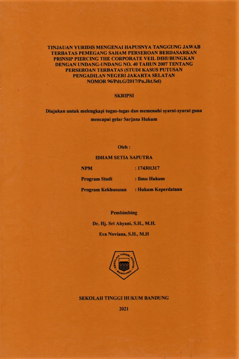 TINJAUAN YURIDIS MENGENAI HAPUSNYA TANGGUNG JAWAB TERBATAS PEMEGANG SAHAM PERSEROAN BERDASARKAN PRINSIP PIERCING THE CORPORATE VEIL DIHUBUNGKAN DENGAN UNDANG-UNDANG NO.40 TAHUN 2007 TENTANG PERSEROAN TERBATAS (STUDI KASUS PUTUSAN PENGADILAN NEGERI JAKARTA SELATAN NOMOR 96/PDT.G/2017/PN.JKT.SEL