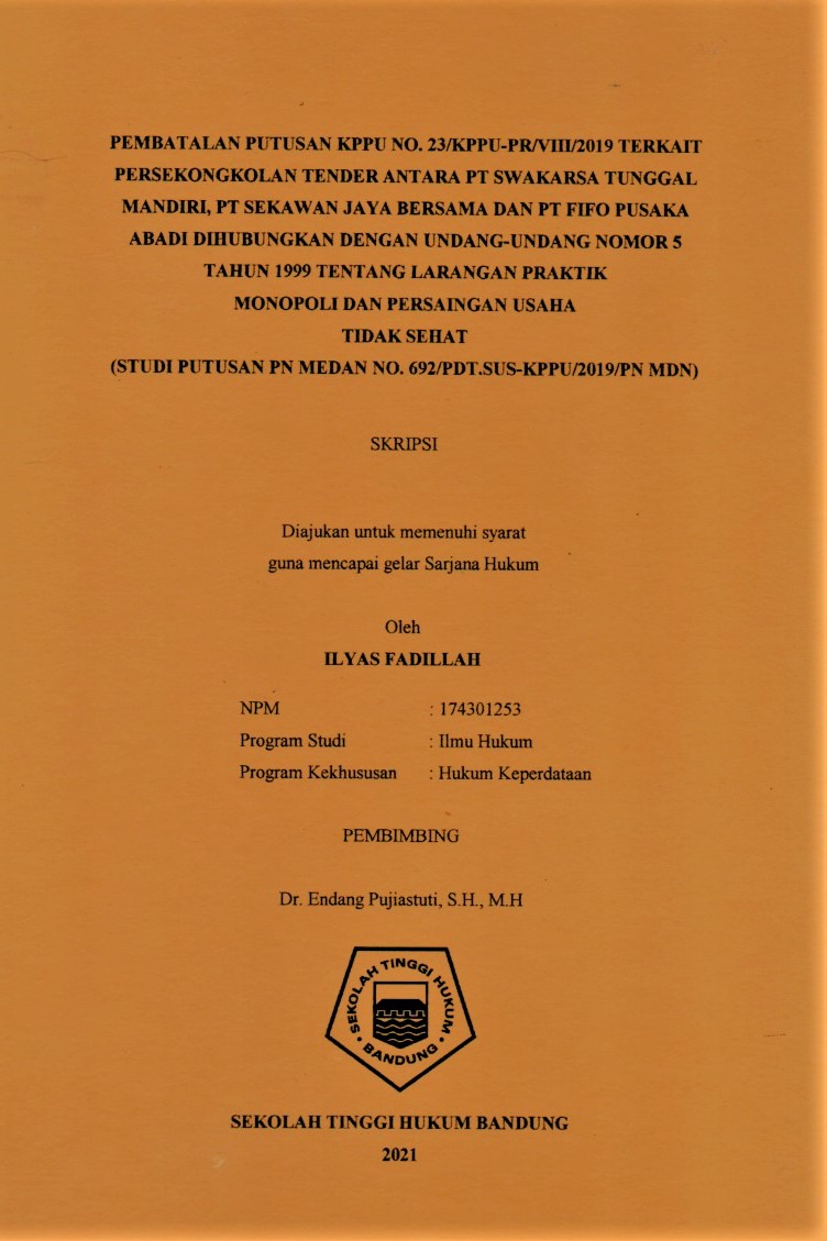 PEMBATALAN PUTUSAN KPPU NO. 23/KPPU-PR/VIII/2019 TERKAIT PERSEKONGKOLAN TENDER PT SWAKARSA TUNGGAL MANDIRI, PT SEKAWAN JAYA BERSAMA DAN PT FIFO PUSAKA ABADI DIHUBUNGKAN DENGAN UNDANG-UNDANG NOMOR 5 
TAHUN 1999 TENTANG LARANGAN PRAKTIK MONOPOLI DAN PERSAINGAN USAHA TIDAK SEHAT (STUDI PUTUSAN PN MEDAN NO. 692/PDT.SUS-KPPU/2019/PN MDN)