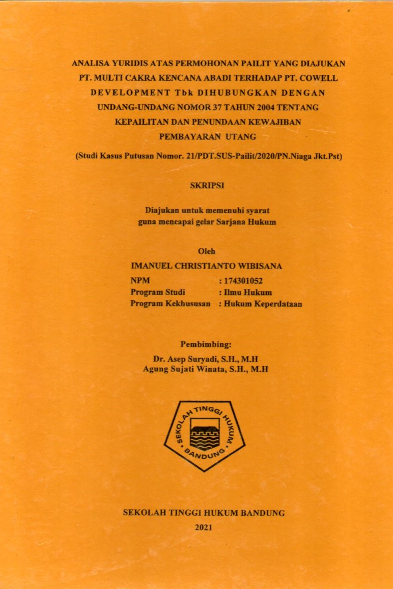 ANALISIS YURIDIS ATAS PERMOHONAN PAILIT YANG DIAJUKAN PT.MULTI CAKARA KENCANA ABADI TERHADAP PT.COWELL DEVELOPMENT Tbk. DIHUBUNGKAN DENGAN UNDANG-UNDANG NOMOR 37 TAHUN 2004 TENTANG KEPAILITAN DAN PENUNDAAN KEWAJIBAN PEMBAYARAN UTANG