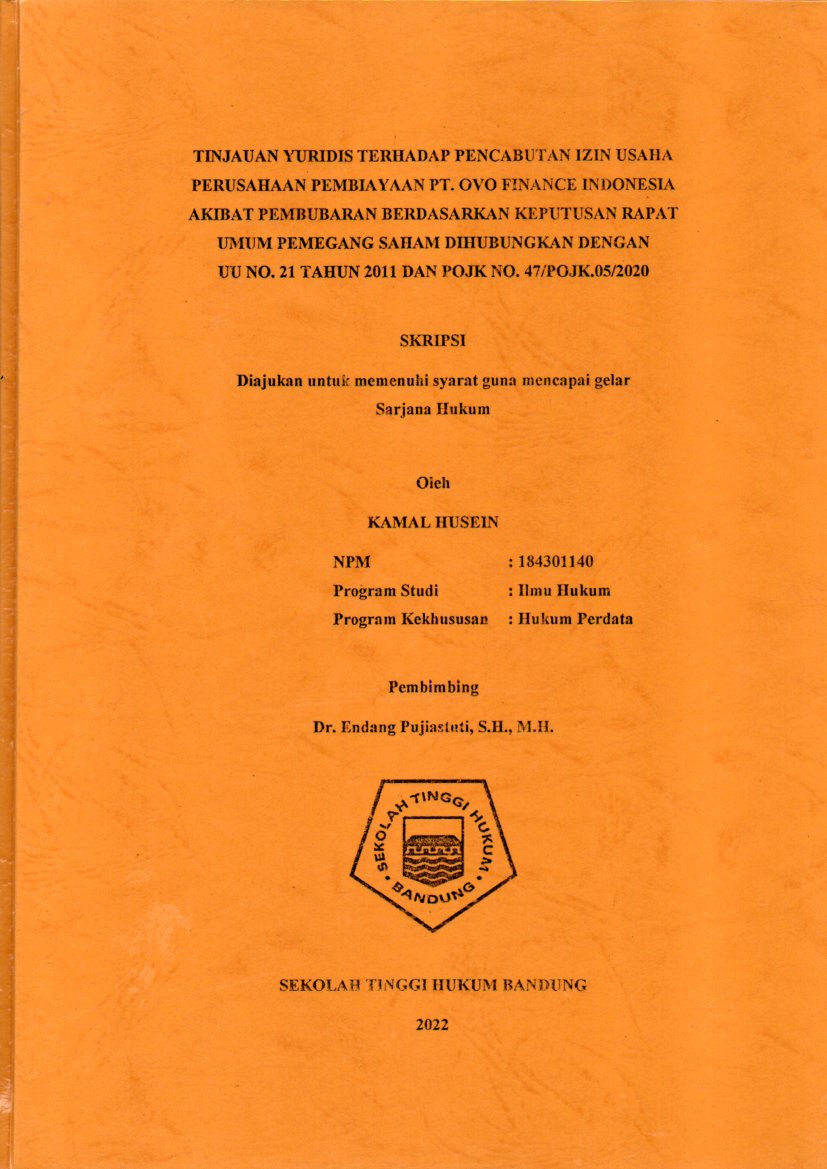 TINJAUAN YURIDIS TERHADAP PENCABUTAN IZIN USAHA 
PERUSAHAAN PEMBIAYAAN PT. OVO FINANCE INDONESIA 
AKIBAT PEMBUBARAN BERDASARKAN KEPUTUSAN RAPAT 
UMUM PEMEGANG SAHAM DIHUBUNGKAN DENGAN 
UU NO. 21 TAHUN 2011 DAN POJK NO. 47/POJK.05/2020