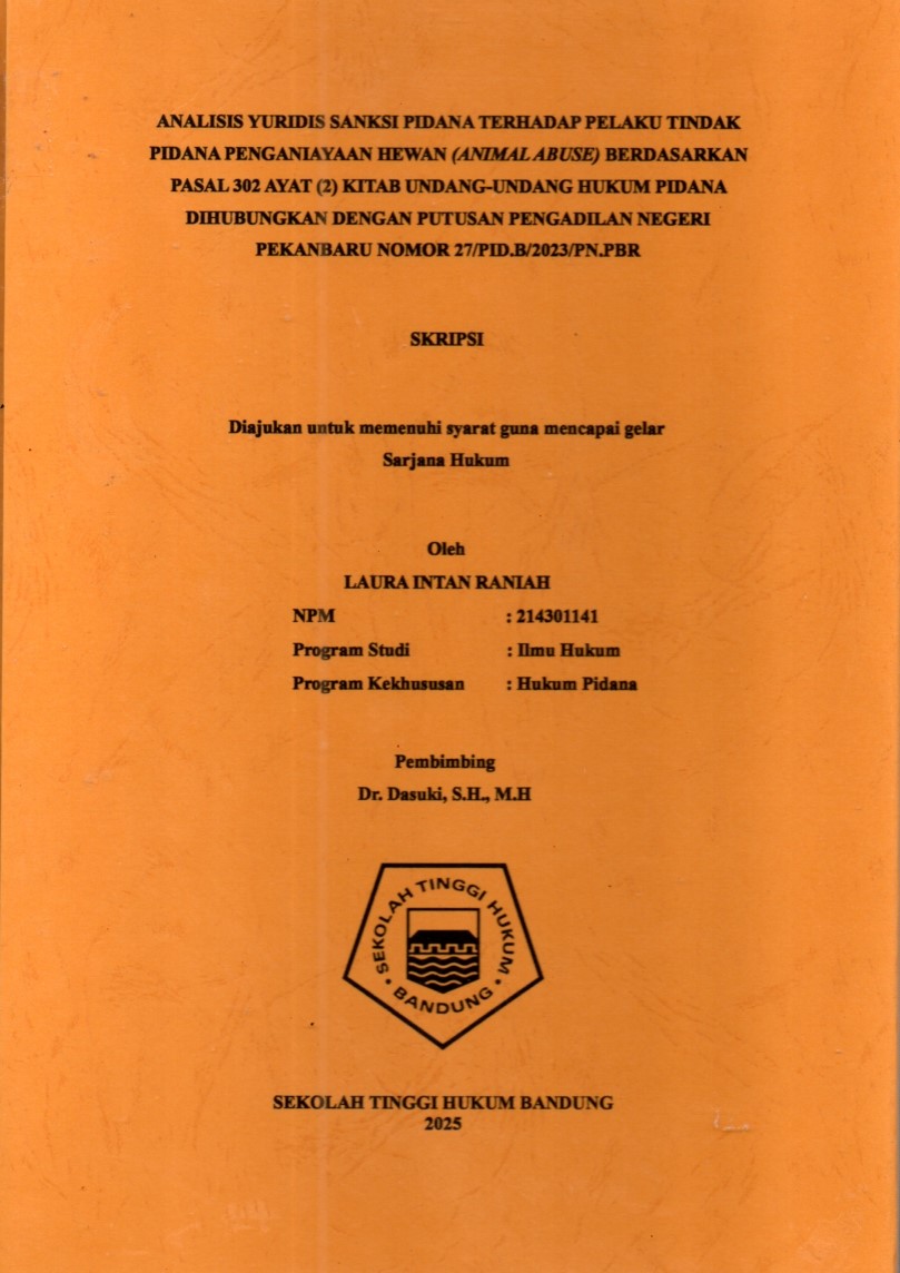 ANALISIS YURIDIS SANKSI PIDANA TERHADAP PELAKU TINDAK
PIDANA PENGANIAYAAN HEWAN (ANIMAL ABUSE) BERDASARKAN
PASAL 302 AYAT (2) KITAB UNDANG-UNDANG HUKUM PIDANA
DIHUBUNGKAN DENGAN PUTUSAN PENGADILAN NEGERI
PEKANBARU NOMOR 27/PID.B/2023/PN.PBR