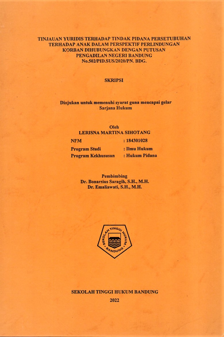 TINJAUAN YURIDIS TERHADAP TINDAK PIDANA PERSETUBUHAN TERHADAP ANAK DALAM PERSPEKTIF PERLINDUNGAN 
KORBAN DIHUBUNGKAN DENGAN PUTUSAN 
PENGADILAN NEGERI BANDUNG 
No.502/PID.SUS/2020/PN. BDG.