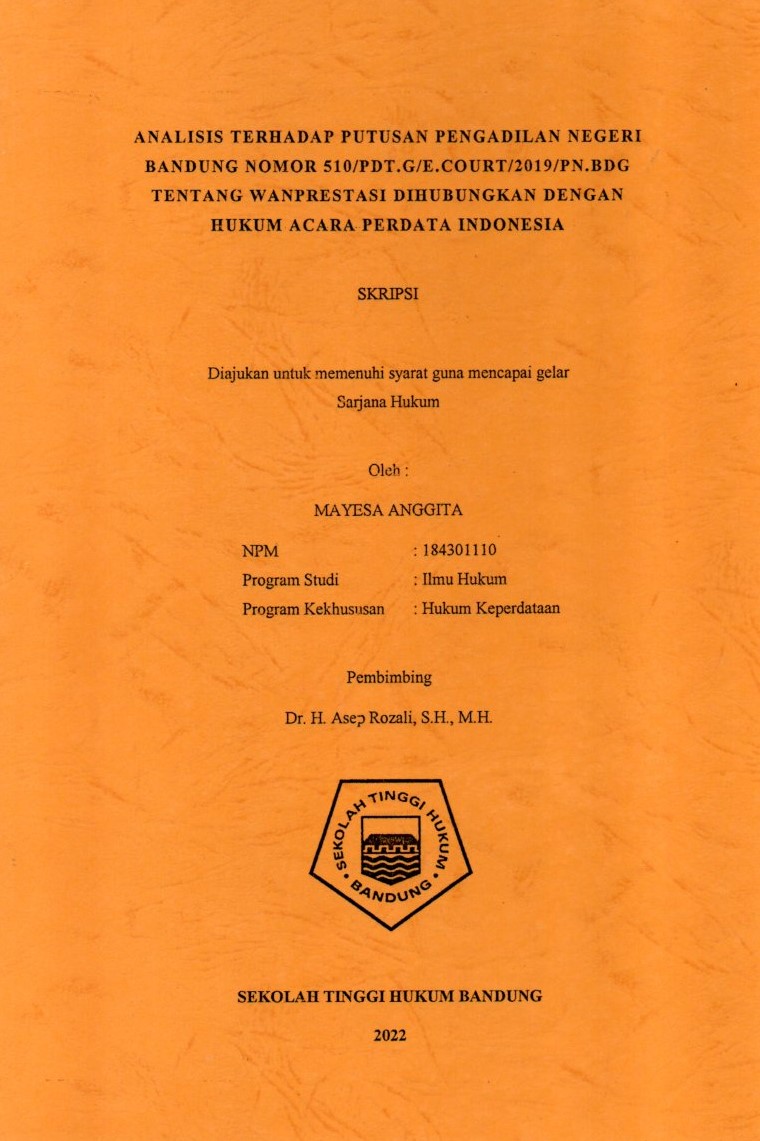 ANALISIS TERHADAP PUTUSAN PENGADILAN NEGERI 
BANDUNG NOMOR 510/PDT.G/E.COURT/2019/PN.BDG 
TENTANG WANPRESTASI DIHUBUNGKAN DENGAN
HUKUM ACARA PERDATA INDONESIA