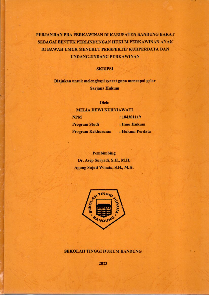 PERJANJIAN PRA PERKAWINAN DI KABUPATEN BANDUNG BARAT
SEBAGAI BENTUK PERLINDUNGAN HUKUM PERKAWINAN ANAK DI
BAWAH UMUR MENURUT PERSPEKTIF KUHPERDATA DAN UNDANG- UNDANG PERKAWINAN