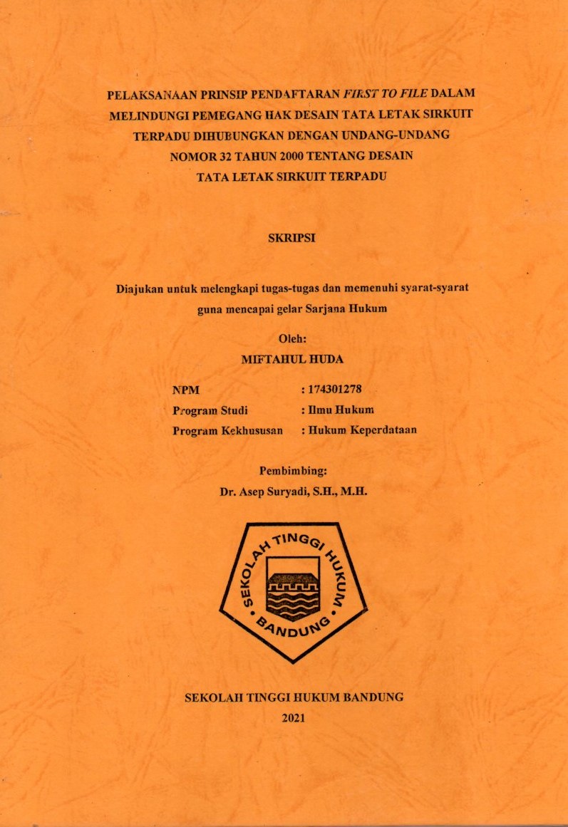 PELAKSANAAN PRINSIP PENDAFTARAN FIRST TO FILE DALAM MELINDUNGI PEMEGANG HAK DESAIN TATA LETAK SIRKUIT TERPADU DIHUBUNGKAN DENGAN UNDANG-UNDANG NOMOR 32 TAHUN 2000 TENTANG DESAIN TATA LETAK SIRKUT TERPADU