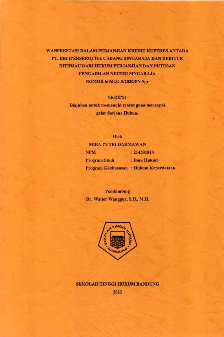 WANPRESTASI DALAM PERJANJIAN KREDIT KUPEDES ANTARA
PT. BRI (PERSERO) Tbk CABANG SINGARAJA DAN DEBITUR
DITINJAU DARI HUKUM PERJANJIAN DAN PUTUSAN
PENGADILAN NEGERI SINGARAJA
NOMOR 6/Pdt.G.S/2020/PN Sgr