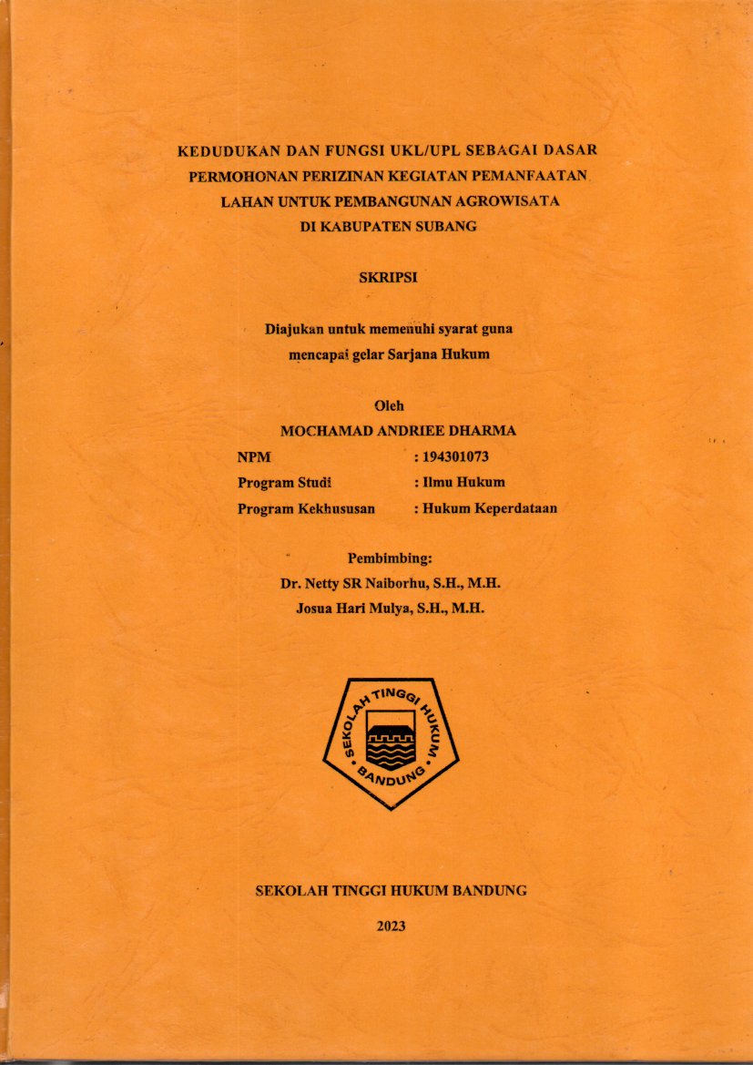 KEDUDUKAN DAN FUNGSI UKL/UPL SEBAGAI DASAR
PERMOHONAN PERIZINAN KEGIATAN PEMANFAATAN
LAHAN UNTUK PEMBANGUNAN AGROWISATA 
DI KABUPATEN SUBANG