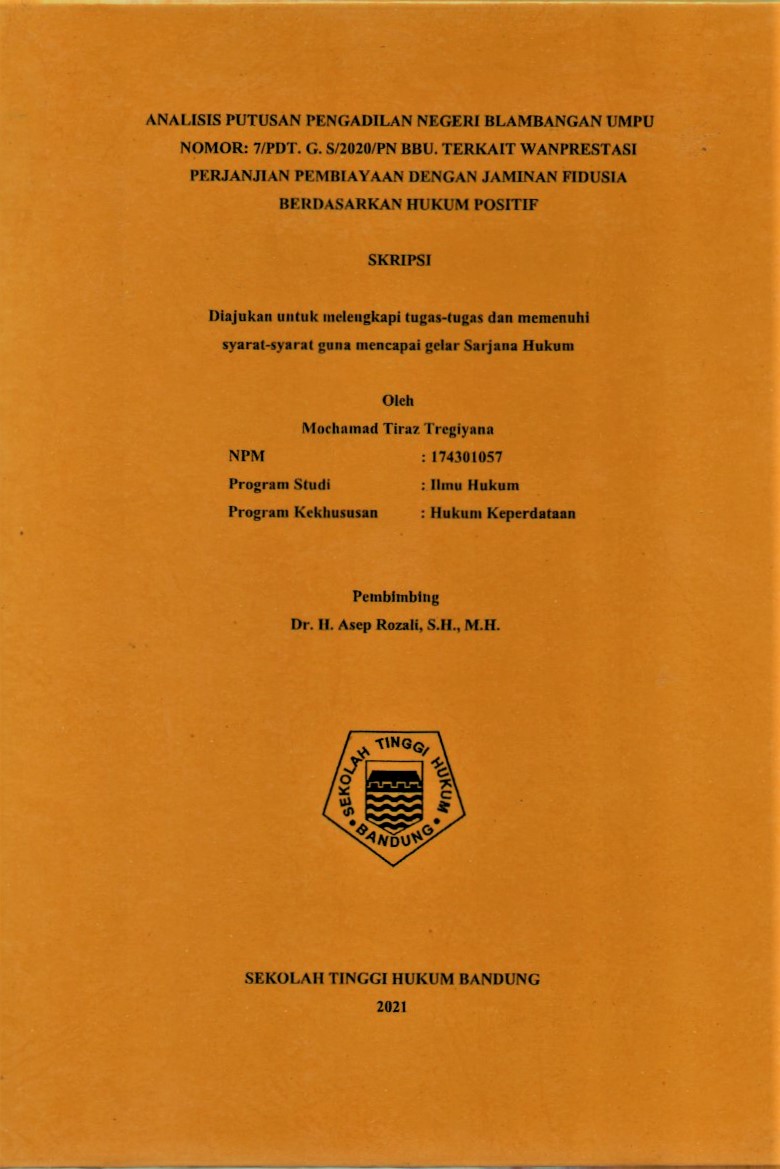ANALISIS PUTUSAN PENGADILAN NEGERI BLAMBANGAN UMPU NOMOR : 7/PDT.G.S/2020/PN BBU. TERKAIT WANPRESTASI PERJANJIAN PEMBIAYAAN DENGAN JAMINAN FIDUSIA BERDASARKAN HUKUM POSITIF