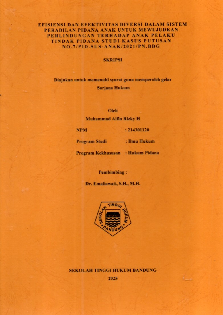 EFISIENSI DAN EFEKTIVITAS DIVERSI DALAM SISTEM
PERADILAN PIDANA ANAK UNTUK MEWUJUDKAN
PERLINDUNGAN TERHADAP ANAK PELAKU
TINDAK PIDANA STUDI KASUS PUTUSAN
NO.7/PID.SUS - ANAK/2021/PN.BDG