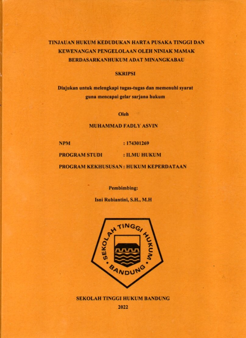 TINJAUAN HUKUM KEDUDUKAN HARTA PUSAKA TINGGI DAN 
KEWENANGAN PENGELOLAAN OLEH NINIAK MAMAK 
BERDASARKAN HUKUM ADAT MINANGKABAU