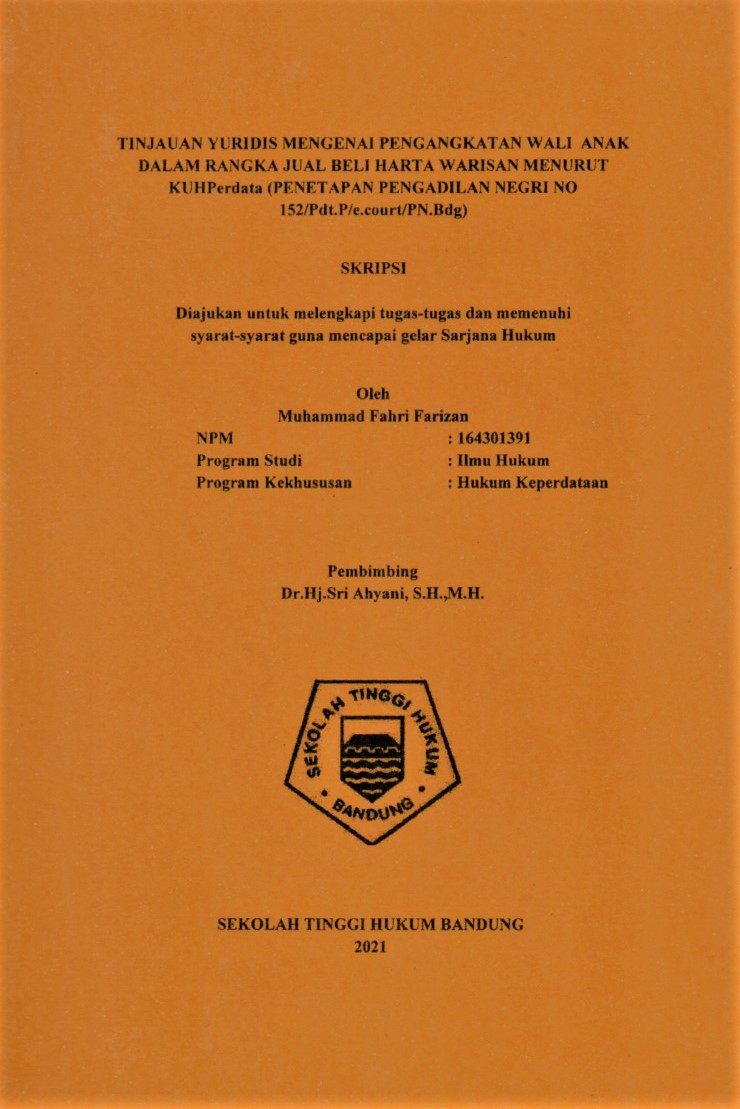 TINJAUAN YURIDIS MENGENAI PENGANGKATAN WALI ANAK DALAM RANGKA JUAL BELI HARTA WARISAN MENURUT KUHPer (PENETAPAN PENGADILAN NEGRI NO 152/Pdt.P/e.court/PN.Bdg)